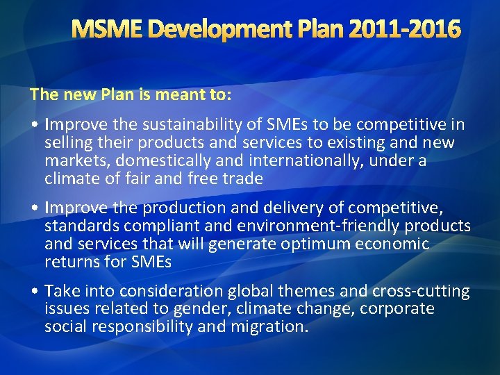 MSME Development Plan 2011 -2016 The new Plan is meant to: • Improve the