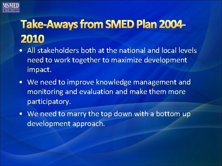 Take-Aways from SMED Plan 20042010 • All stakeholders both at the national and local