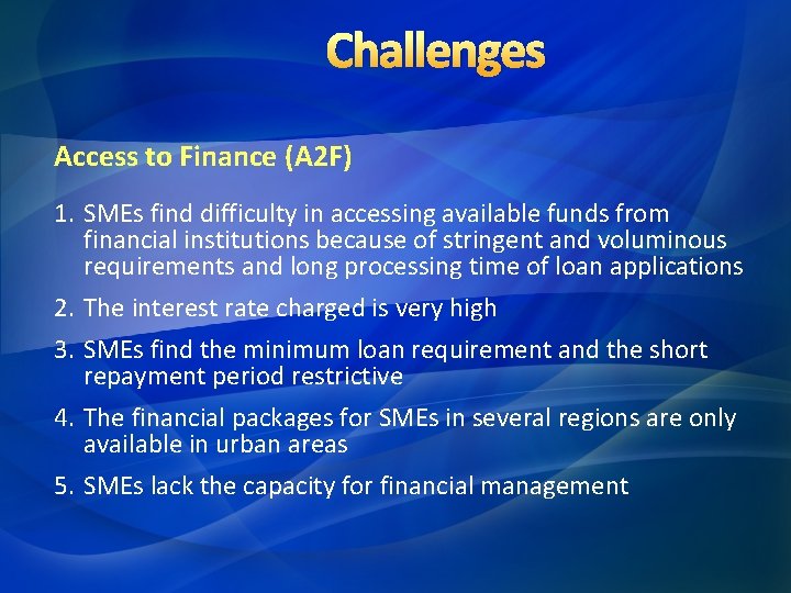 Challenges Access to Finance (A 2 F) 1. SMEs find difficulty in accessing available