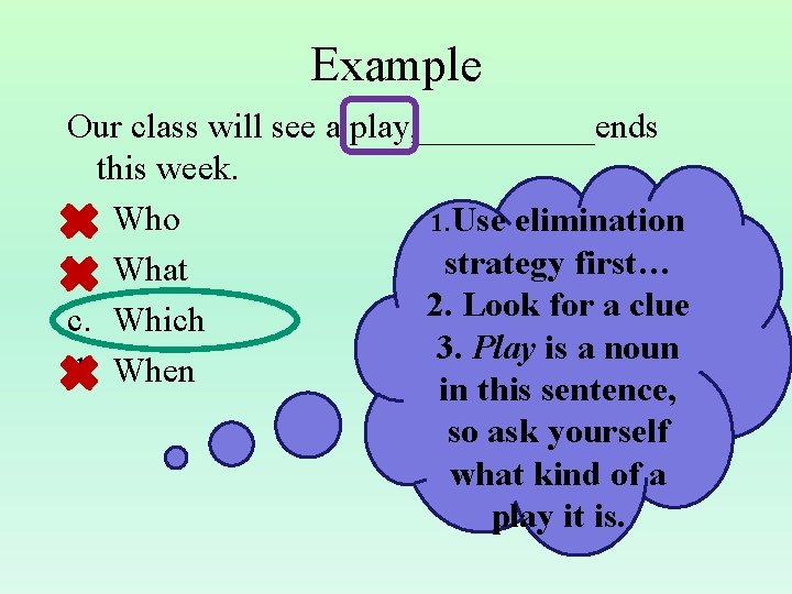 Example Our class will see a play, _____ends this week. a. Who 1. Use