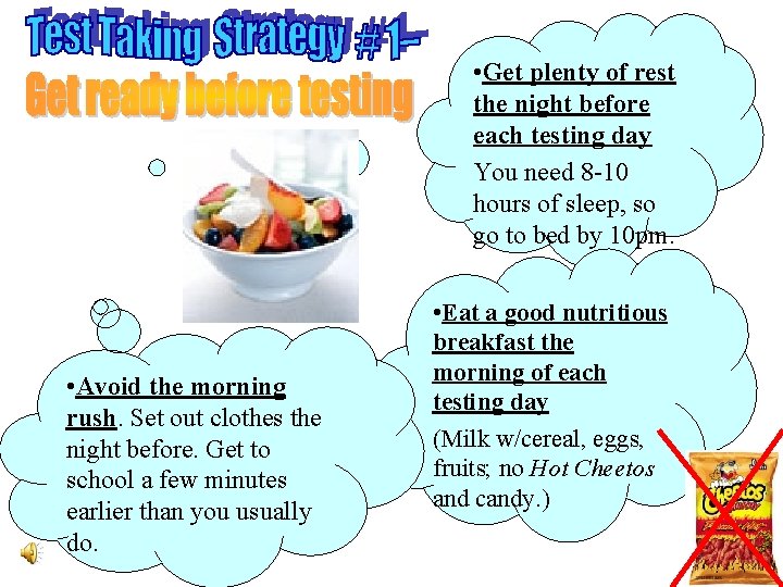  • Get plenty of rest the night before each testing day You need
