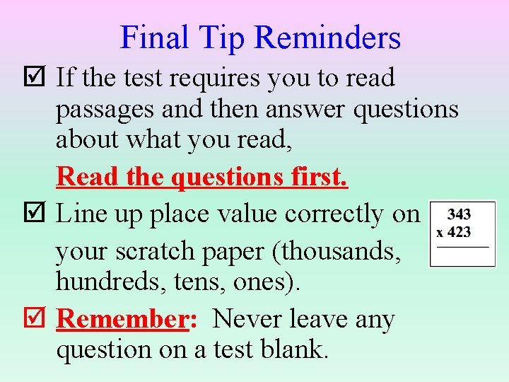 Final Tip Reminders If the test requires you to read passages and then answer