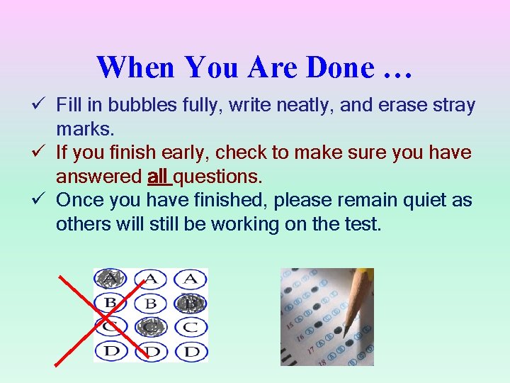 When You Are Done … ü Fill in bubbles fully, write neatly, and erase