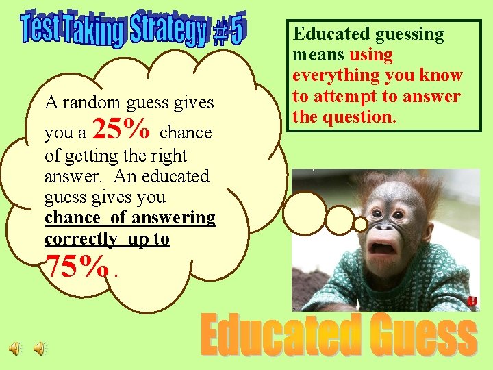 A random guess gives you a 25% chance of getting the right answer. An