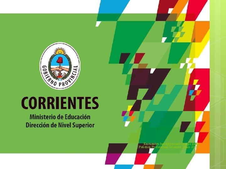 Encuentro Jurisdiccional Campo de la Práctica Profesional Docente Junio 2017 