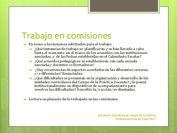 Trabajo en comisiones En torno a los insumos solicitados para el trabajo: ¿Qué instancias