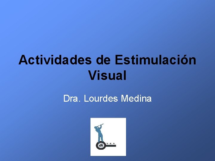 Actividades de Estimulación Visual Dra. Lourdes Medina 