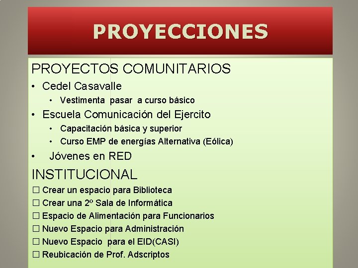 PROYECCIONES PROYECTOS COMUNITARIOS • Cedel Casavalle • Vestimenta pasar a curso básico • Escuela