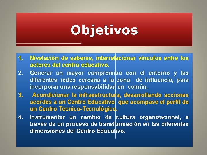 Objetivos 1. 2. 3. 4. Nivelación de saberes, interrelacionar vínculos entre los actores del