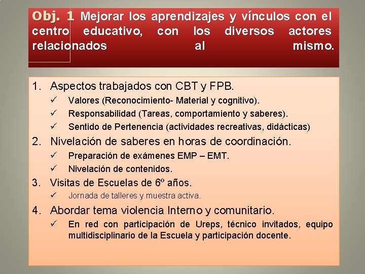Obj. 1 Mejorar los aprendizajes y vínculos con el centro educativo, con los diversos