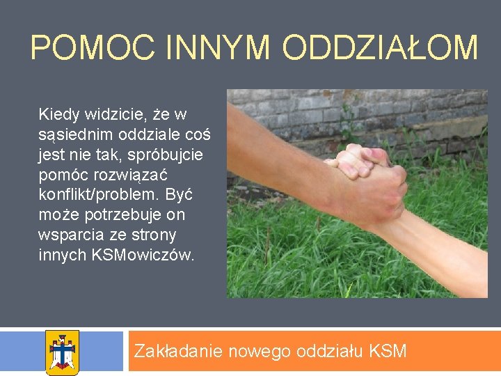 POMOC INNYM ODDZIAŁOM Kiedy widzicie, że w sąsiednim oddziale coś jest nie tak, spróbujcie