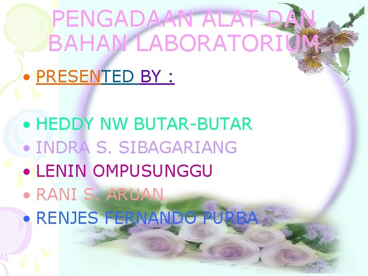 PENGADAAN ALAT DAN BAHAN LABORATORIUM • PRESENTED BY : • HEDDY NW BUTAR-BUTAR •