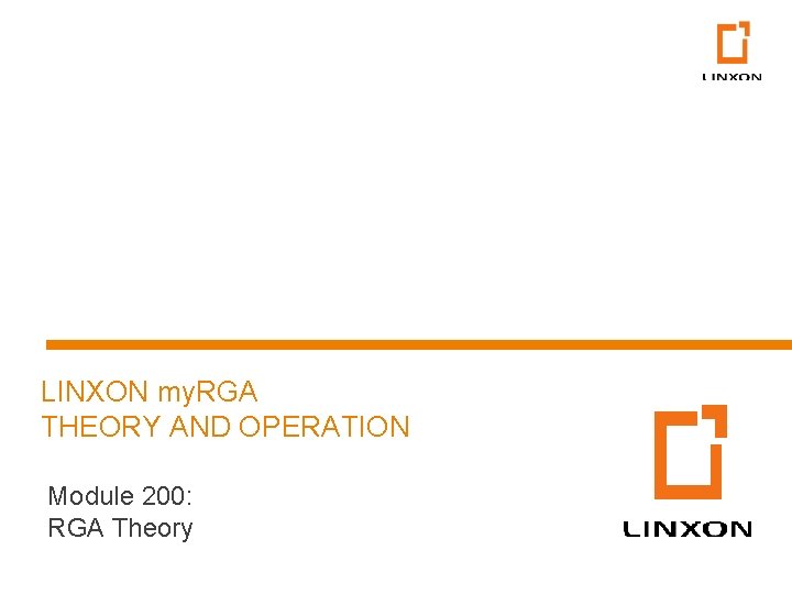LINXON my. RGA THEORY AND OPERATION Module 200: RGA Theory 