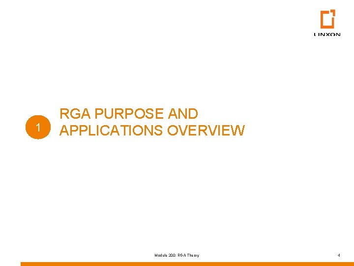 1 RGA PURPOSE AND APPLICATIONS OVERVIEW Module 200: RGA Theory 4 