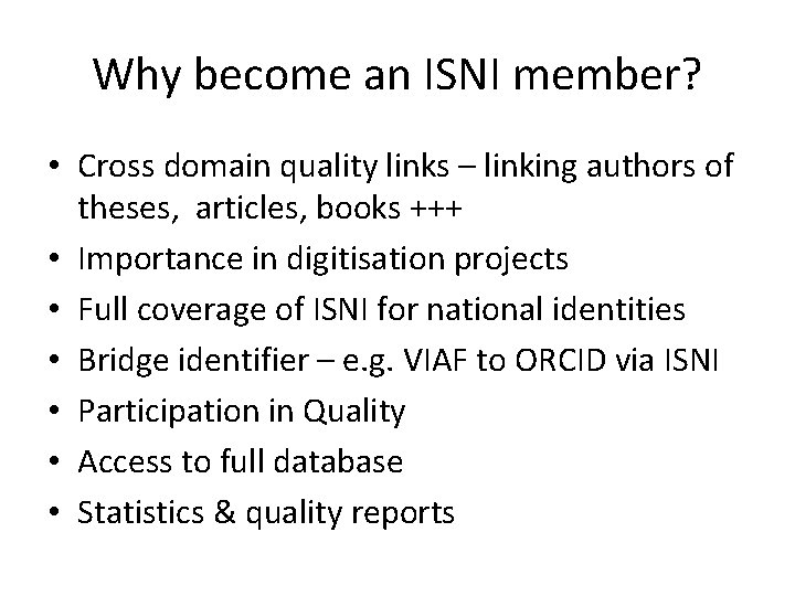 Why become an ISNI member? • Cross domain quality links – linking authors of