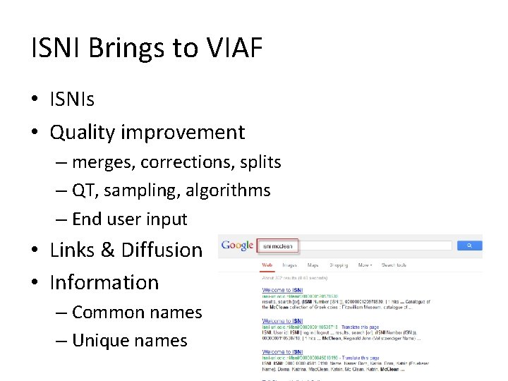 ISNI Brings to VIAF • ISNIs • Quality improvement – merges, corrections, splits –