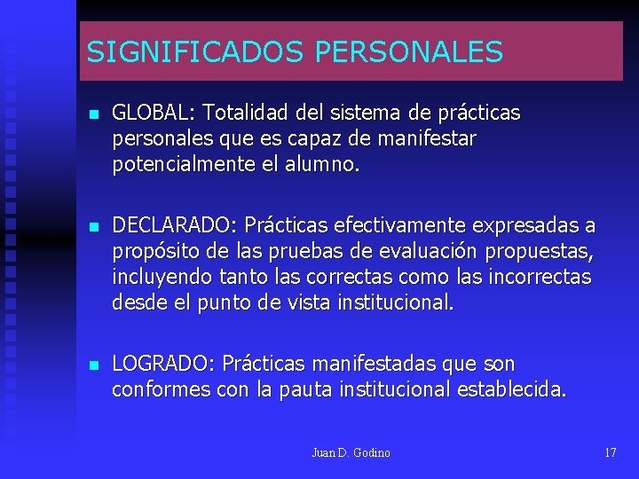 SIGNIFICADOS PERSONALES n GLOBAL: Totalidad del sistema de prácticas personales que es capaz de SIGNIFICADOS PERSONALES n GLOBAL: Totalidad del sistema de prácticas personales que es capaz de