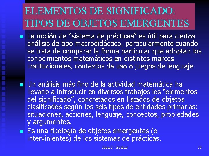 ELEMENTOS DE SIGNIFICADO: TIPOS DE OBJETOS EMERGENTES n La noción de “sistema de prácticas” ELEMENTOS DE SIGNIFICADO: TIPOS DE OBJETOS EMERGENTES n La noción de “sistema de prácticas”