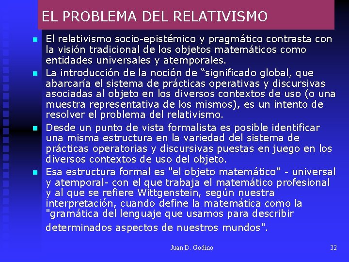 EL PROBLEMA DEL RELATIVISMO n n El relativismo socio-epistémico y pragmático contrasta con la EL PROBLEMA DEL RELATIVISMO n n El relativismo socio-epistémico y pragmático contrasta con la