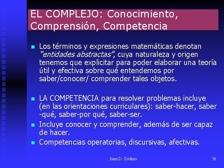 EL COMPLEJO: Conocimiento, Comprensión, Competencia n Los términos y expresiones matemáticas denotan “entidades abstractas”, EL COMPLEJO: Conocimiento, Comprensión, Competencia n Los términos y expresiones matemáticas denotan “entidades abstractas”,