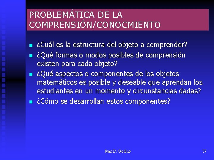 PROBLEMÁTICA DE LA COMPRENSIÓN/CONOCMIENTO n n ¿Cuál es la estructura del objeto a comprender? PROBLEMÁTICA DE LA COMPRENSIÓN/CONOCMIENTO n n ¿Cuál es la estructura del objeto a comprender?