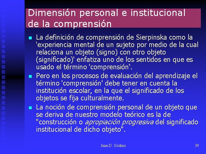 Dimensión personal e institucional de la comprensión n La definición de comprensión de Sierpinska Dimensión personal e institucional de la comprensión n La definición de comprensión de Sierpinska