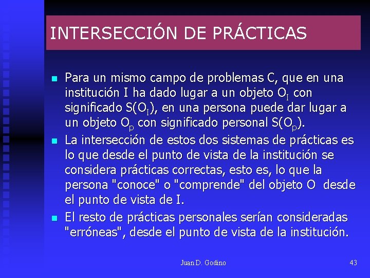 INTERSECCIÓN DE PRÁCTICAS n n n Para un mismo campo de problemas C, que INTERSECCIÓN DE PRÁCTICAS n n n Para un mismo campo de problemas C, que