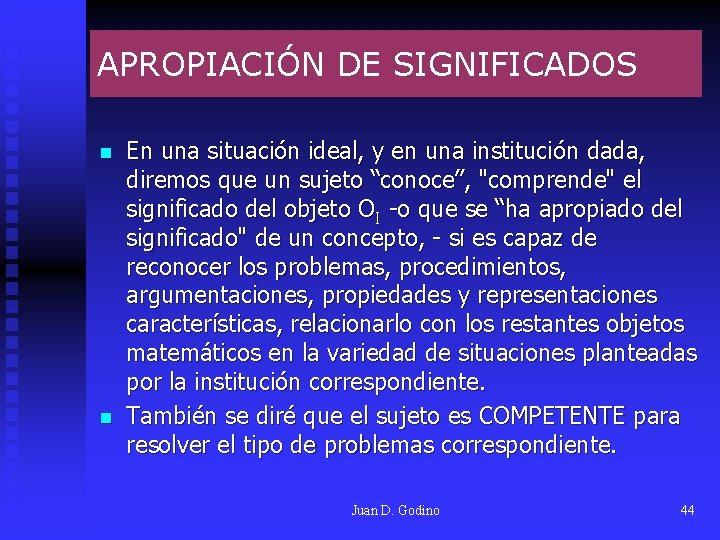 APROPIACIÓN DE SIGNIFICADOS n n En una situación ideal, y en una institución dada, APROPIACIÓN DE SIGNIFICADOS n n En una situación ideal, y en una institución dada,