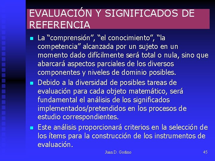 EVALUACIÓN Y SIGNIFICADOS DE REFERENCIA n n n La “comprensión”, “el conocimiento”, “la competencia” EVALUACIÓN Y SIGNIFICADOS DE REFERENCIA n n n La “comprensión”, “el conocimiento”, “la competencia”
