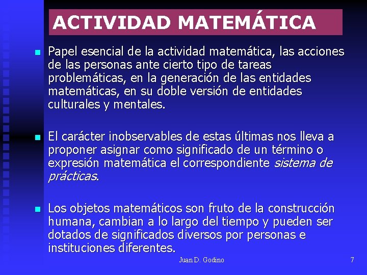 ACTIVIDAD MATEMÁTICA n Papel esencial de la actividad matemática, las acciones de las personas ACTIVIDAD MATEMÁTICA n Papel esencial de la actividad matemática, las acciones de las personas