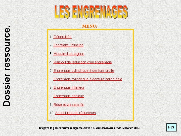 Dossier ressource. MENU: 1. Généralités 2. Fonctions, Principe 3. Module d’un pignon 4. Rapport