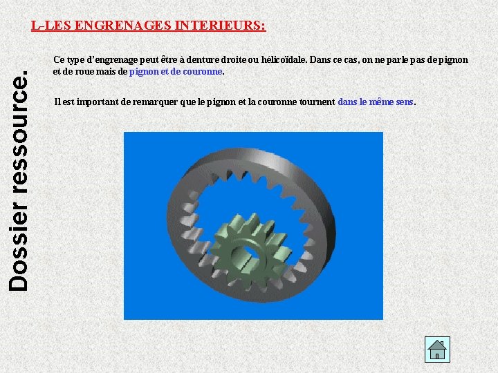 Dossier ressource. L-LES ENGRENAGES INTERIEURS: Ce type d’engrenage peut être à denture droite ou