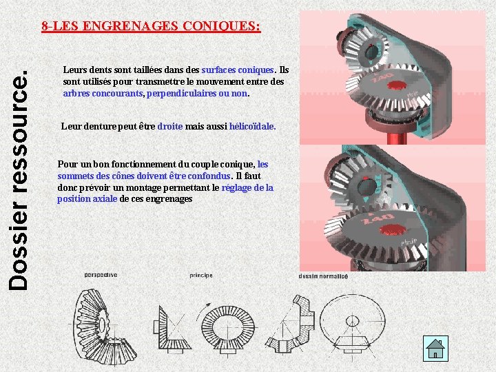 Dossier ressource. 8 -LES ENGRENAGES CONIQUES: Leurs dents sont taillées dans des surfaces coniques.