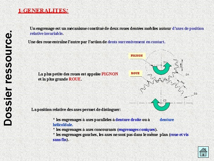 Dossier ressource. 1 -GENERALITES: Un engrenage est un mécanisme constitué de deux roues dentées