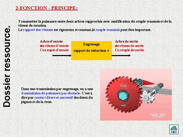 Dossier ressource. 2 -FONCTION - PRINCIPE: Transmettre la puissance entre deux arbres rapprochés avec