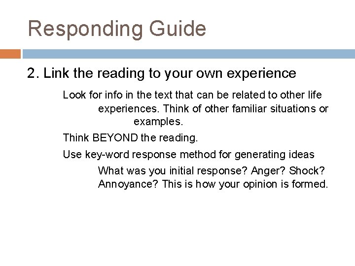 Responding Guide 2. Link the reading to your own experience Look for info in