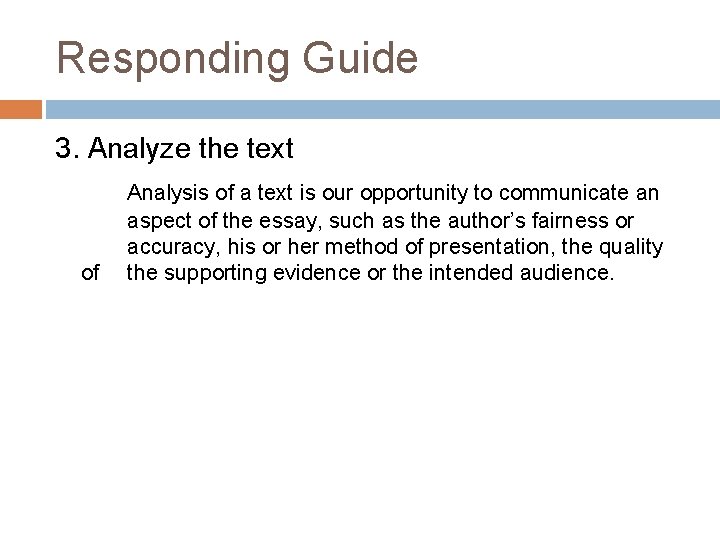 Responding Guide 3. Analyze the text of Analysis of a text is our opportunity