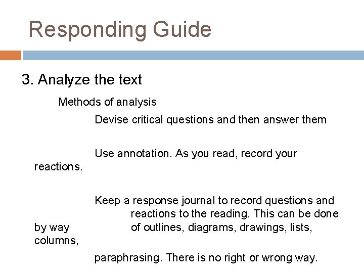 Responding Guide 3. Analyze the text Methods of analysis Devise critical questions and then