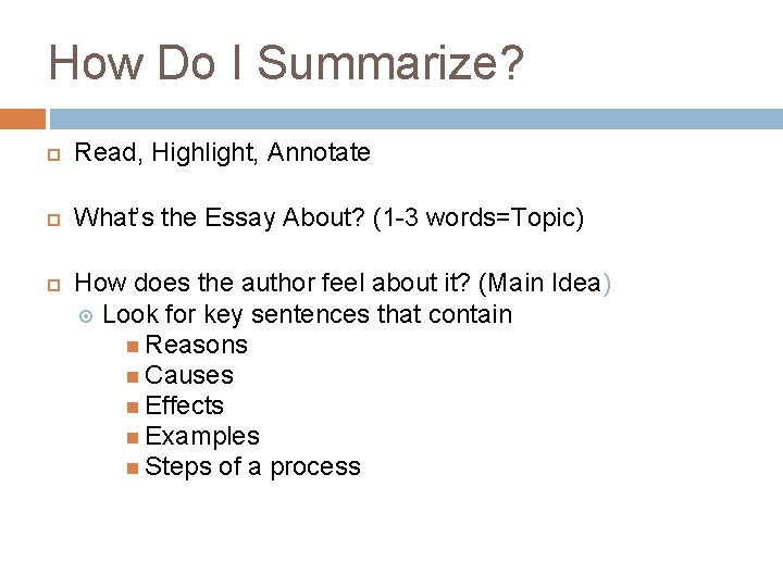 How Do I Summarize? Read, Highlight, Annotate What’s the Essay About? (1 -3 words=Topic)