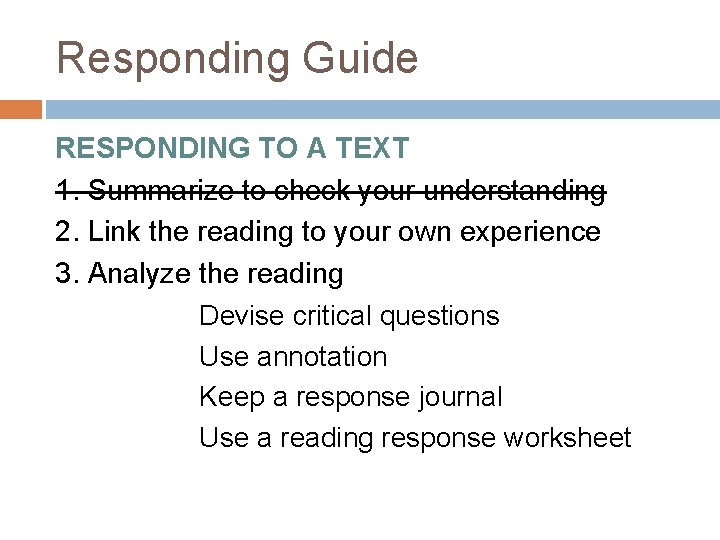 Responding Guide RESPONDING TO A TEXT 1. Summarize to check your understanding 2. Link