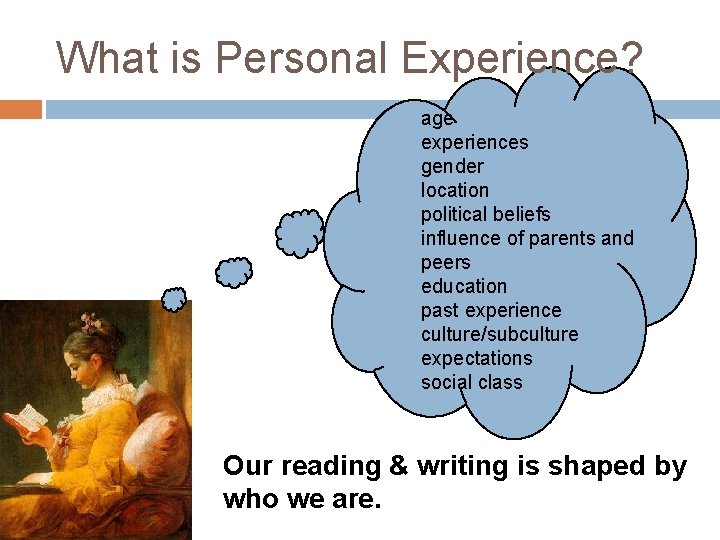 What is Personal Experience? age experiences gender location political beliefs influence of parents and