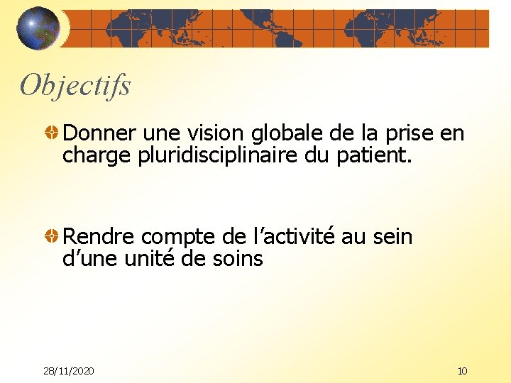 Objectifs Donner une vision globale de la prise en charge pluridisciplinaire du patient. Rendre