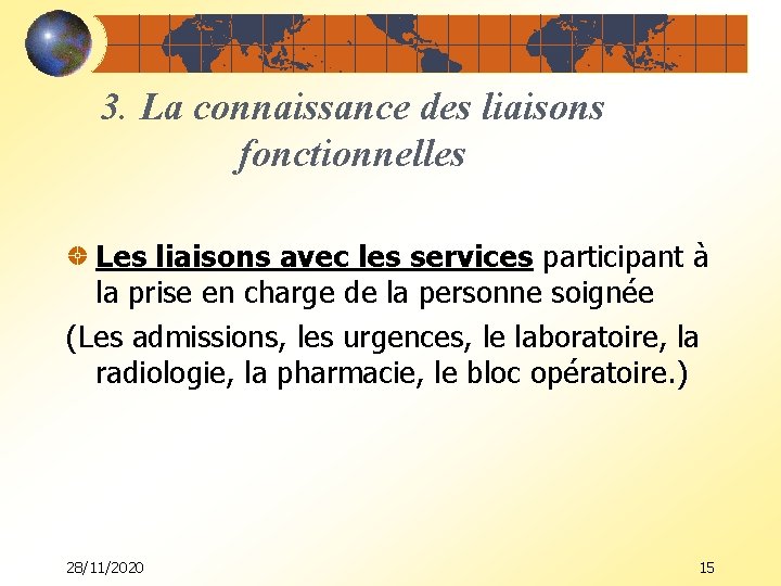 3. La connaissance des liaisons fonctionnelles Les liaisons avec les services participant à la