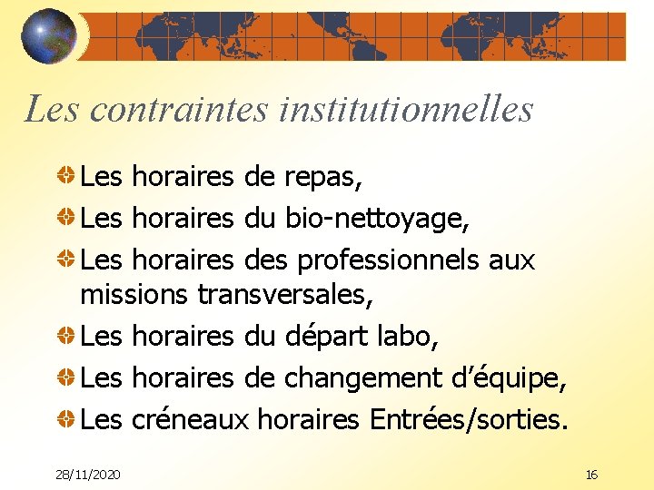 Les contraintes institutionnelles Les horaires de repas, Les horaires du bio-nettoyage, Les horaires des