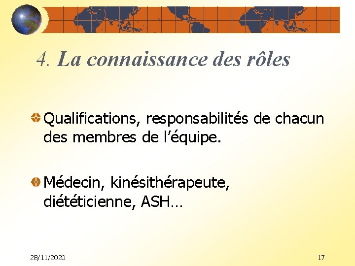 4. La connaissance des rôles Qualifications, responsabilités de chacun des membres de l’équipe. Médecin,