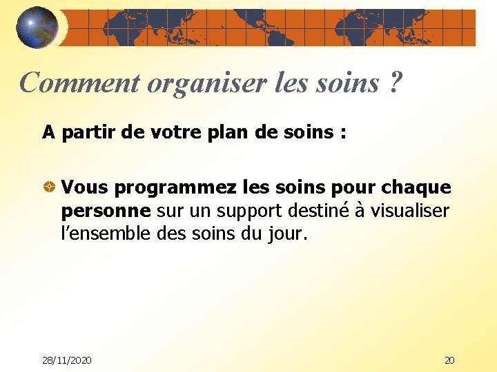 Comment organiser les soins ? A partir de votre plan de soins : Vous