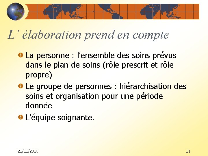 L’ élaboration prend en compte La personne : l’ensemble des soins prévus dans le