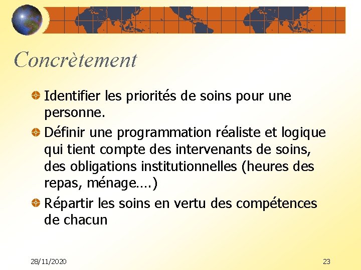 Concrètement Identifier les priorités de soins pour une personne. Définir une programmation réaliste et