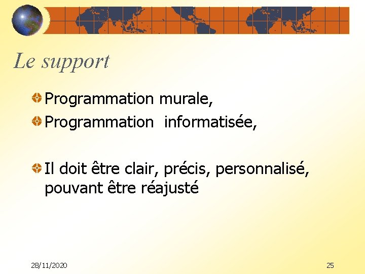 Le support Programmation murale, Programmation informatisée, Il doit être clair, précis, personnalisé, pouvant être