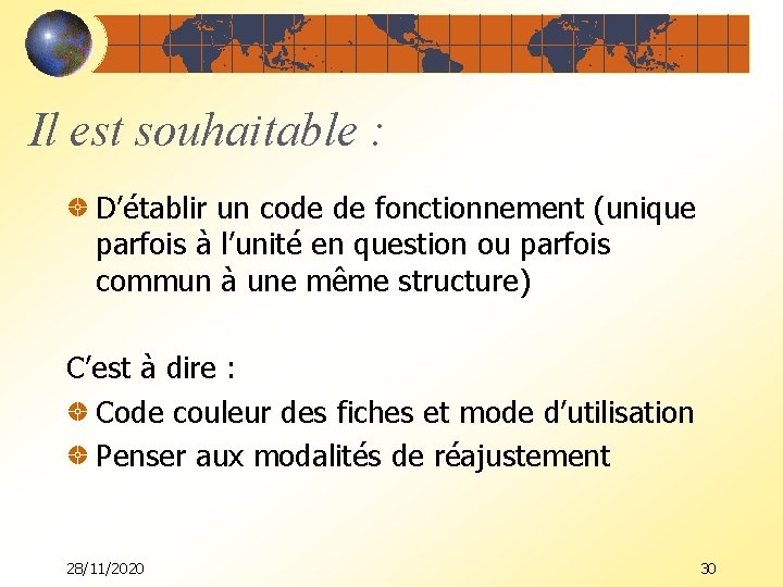 Il est souhaitable : D’établir un code de fonctionnement (unique parfois à l’unité en